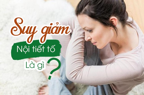 suy giảm nội tiết tố nữ là gì